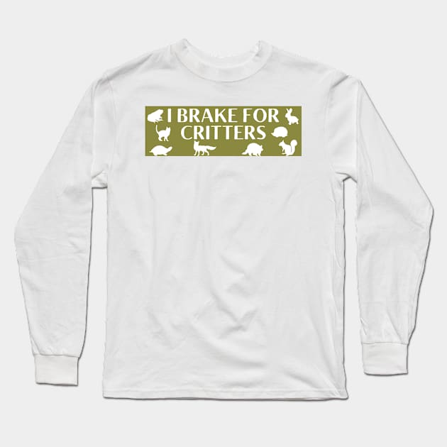 I Brake for Critters ,Cute Car Bumper ,Animal Lover Bumper Long Sleeve T-Shirt by yass-art